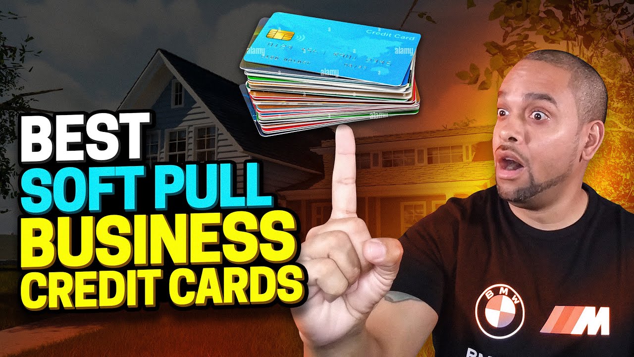 Soft pull business credit cards 2024